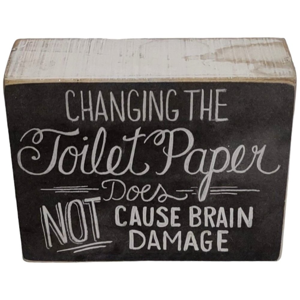 Changing The Toilet Paper Does Not Cause Brain Damage Wood Wall Art Decor